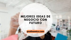 mejores ideas negocios futuro