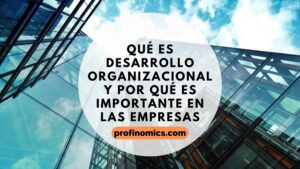 Qué es Desarrollo Organizacional y por qué es importante en las empresas