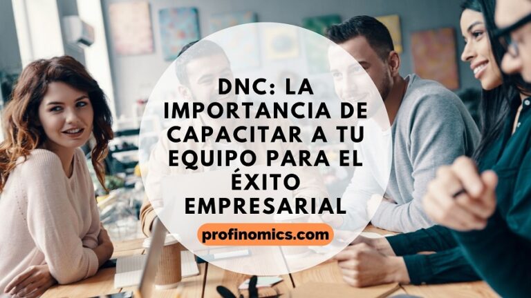 DNC: La Importancia de Capacitar a tu Equipo para el Éxito Empresarial