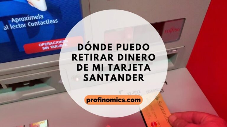 Retirar Dónde puedo retirar dinero de mi tarjeta Santander